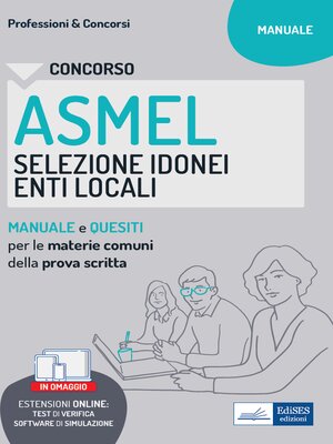 cover image of Concorso ASMEL Selezione idonei negli Enti Locali. Manuale e quesiti per i vari profili con le materie comuni della prova scritta. Con software di simulazione